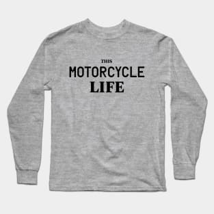 This Motorcycle Life Wordmark Long Sleeve T-Shirt